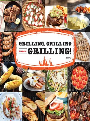 cover image of Grilling, Grilling & More Grilling